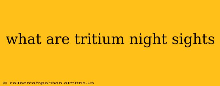 what are tritium night sights