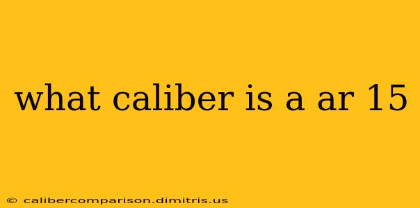 what caliber is a ar 15