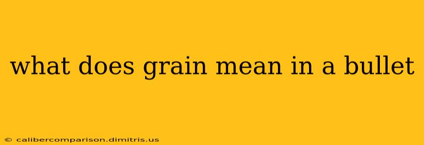 what does grain mean in a bullet