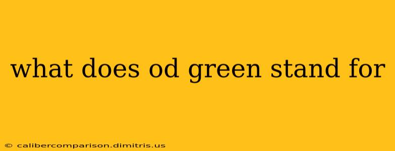 what does od green stand for