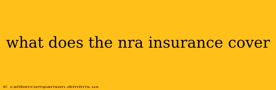 what does the nra insurance cover