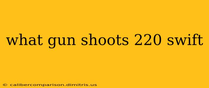 what gun shoots 220 swift