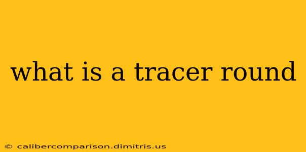 what is a tracer round