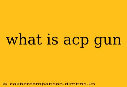 what is acp gun