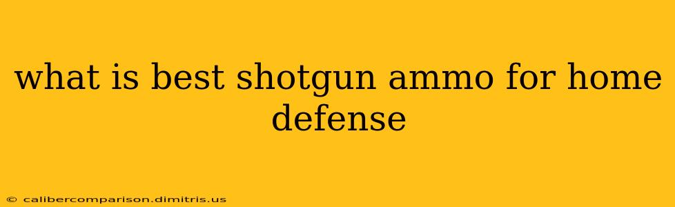 what is best shotgun ammo for home defense