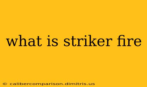 what is striker fire