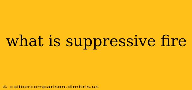 what is suppressive fire