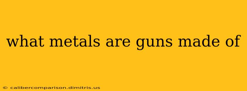 what metals are guns made of