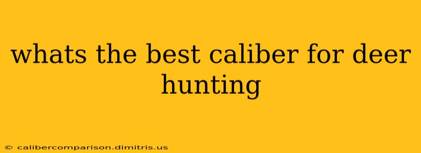 whats the best caliber for deer hunting