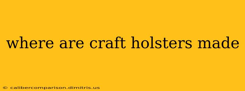 where are craft holsters made