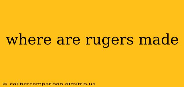 where are rugers made