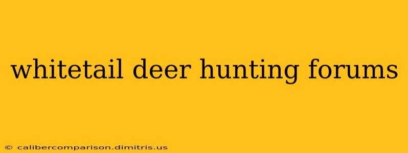 whitetail deer hunting forums