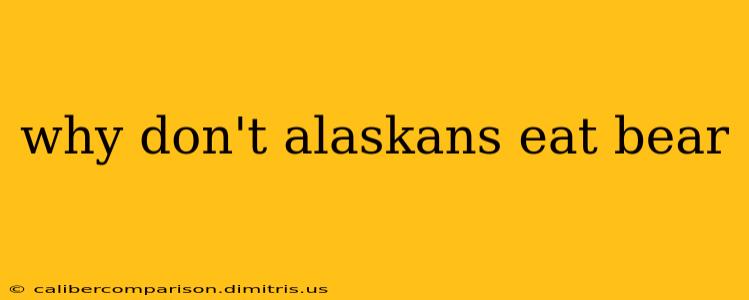 why don't alaskans eat bear