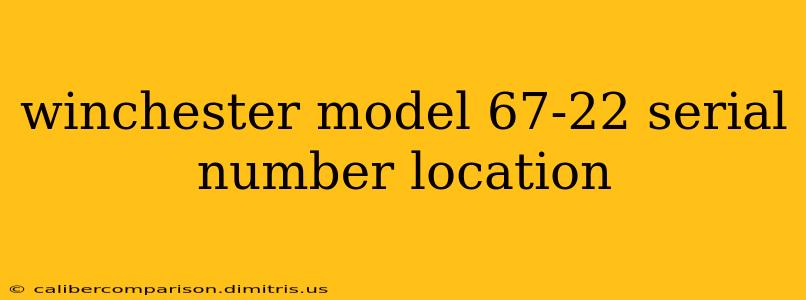 winchester model 67-22 serial number location