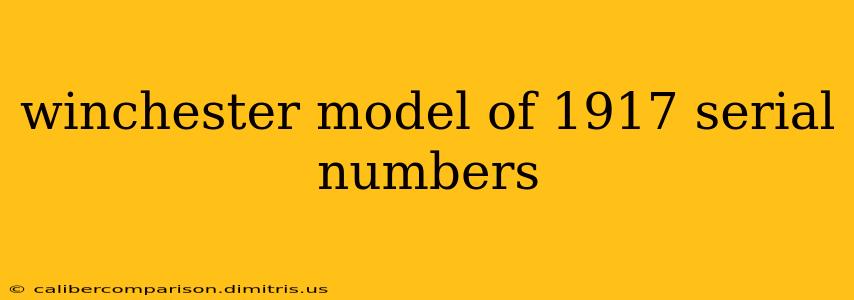 winchester model of 1917 serial numbers