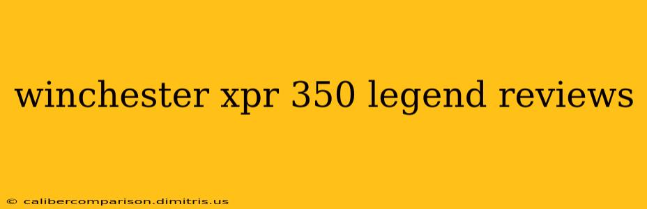 winchester xpr 350 legend reviews