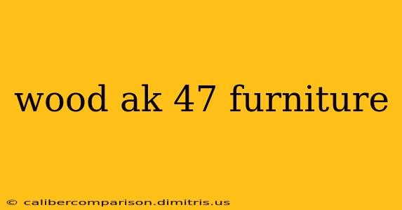 wood ak 47 furniture